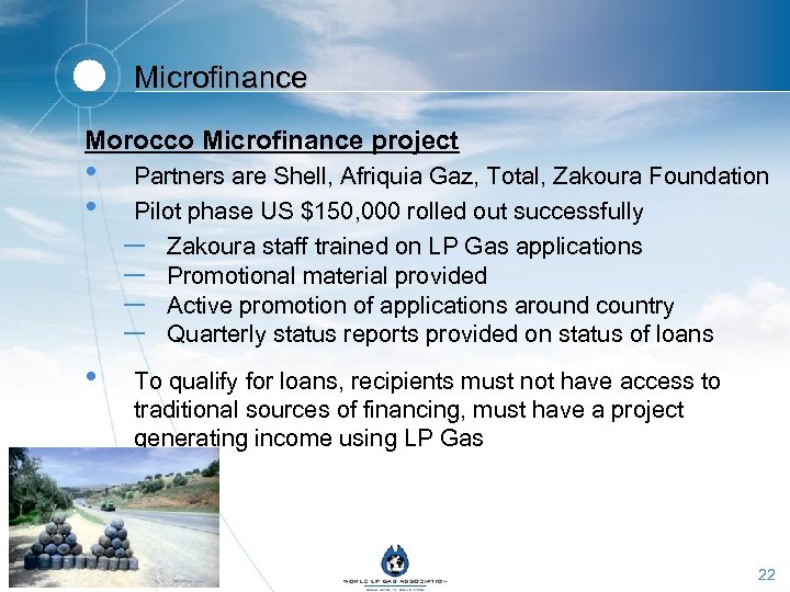 Microfinance Morocco Microfinance project • • • Partners are Shell, Afriquia Gaz, Total, Zakoura