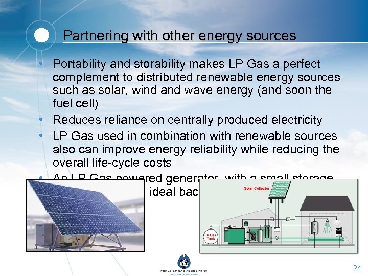 Partnering with other energy sources • Portability and storability makes LP Gas a perfect