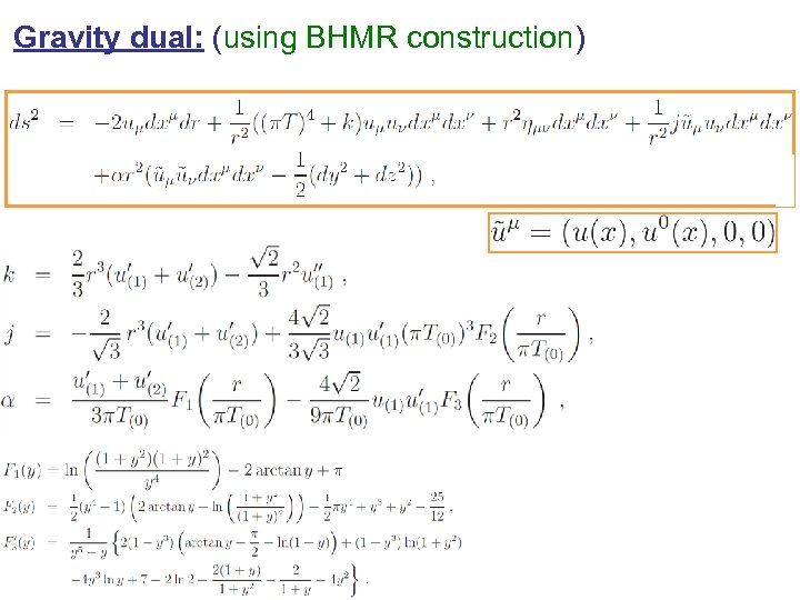 Gravity dual: (using BHMR construction) 