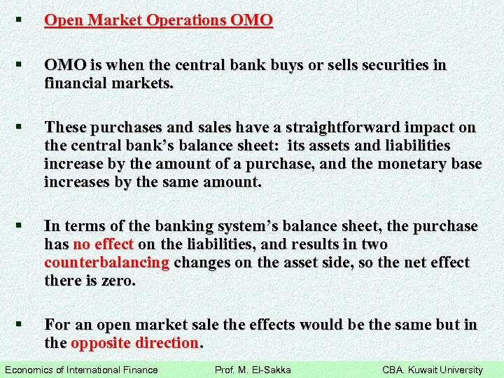 § Open Market Operations OMO § OMO is when the central bank buys or