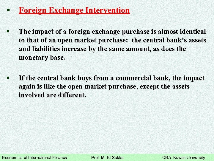 § Foreign Exchange Intervention § The impact of a foreign exchange purchase is almost