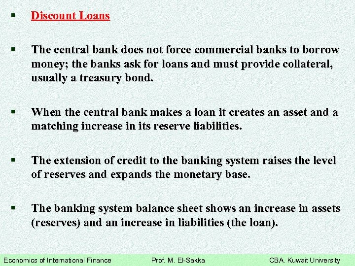 § Discount Loans § The central bank does not force commercial banks to borrow