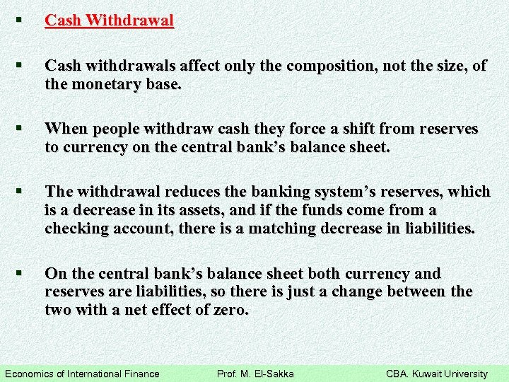 § Cash Withdrawal § Cash withdrawals affect only the composition, not the size, of