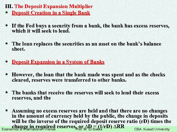III. The Deposit Expansion Multiplier § Deposit Creation in a Single Bank § If