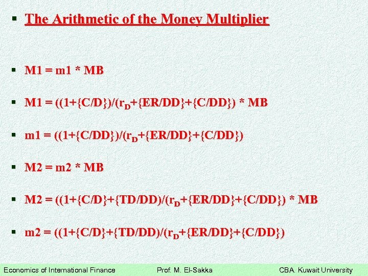 § The Arithmetic of the Money Multiplier § M 1 = m 1 *