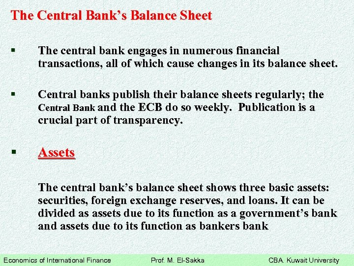 The Central Bank’s Balance Sheet § The central bank engages in numerous financial transactions,
