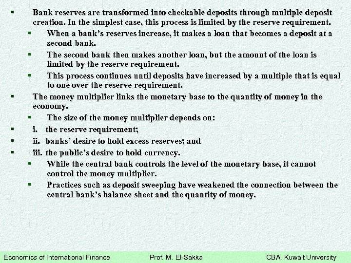 § § § Bank reserves are transformed into checkable deposits through multiple deposit creation.