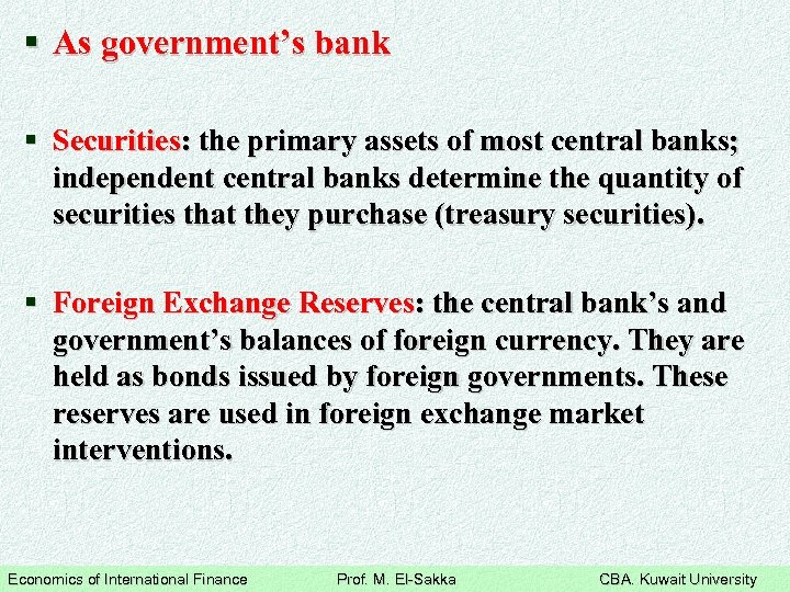 § As government’s bank § Securities: the primary assets of most central banks; independent