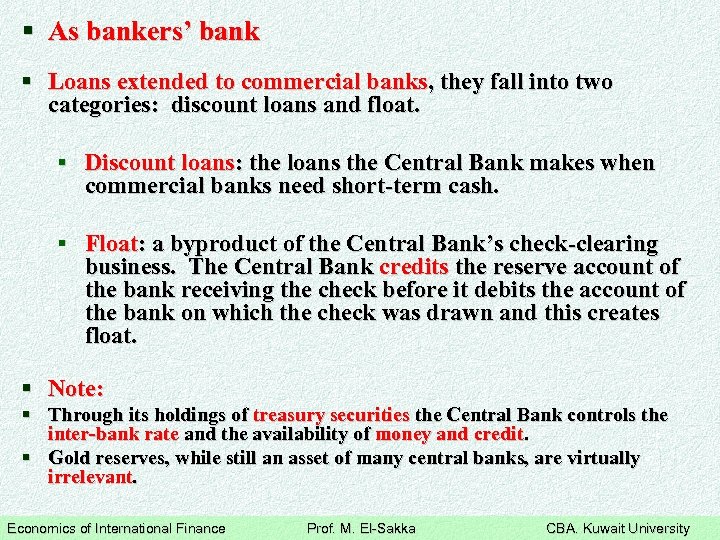 § As bankers’ bank § Loans extended to commercial banks, they fall into two