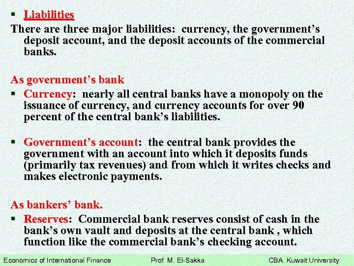 § Liabilities There are three major liabilities: currency, the government’s deposit account, and the