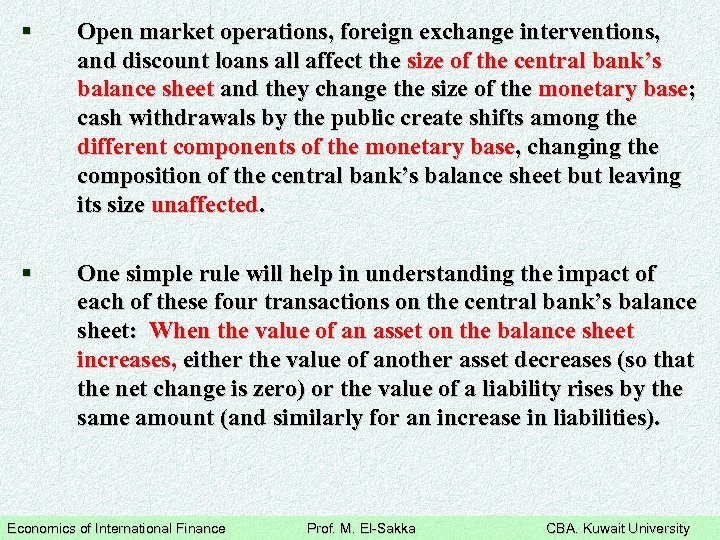 § Open market operations, foreign exchange interventions, and discount loans all affect the size
