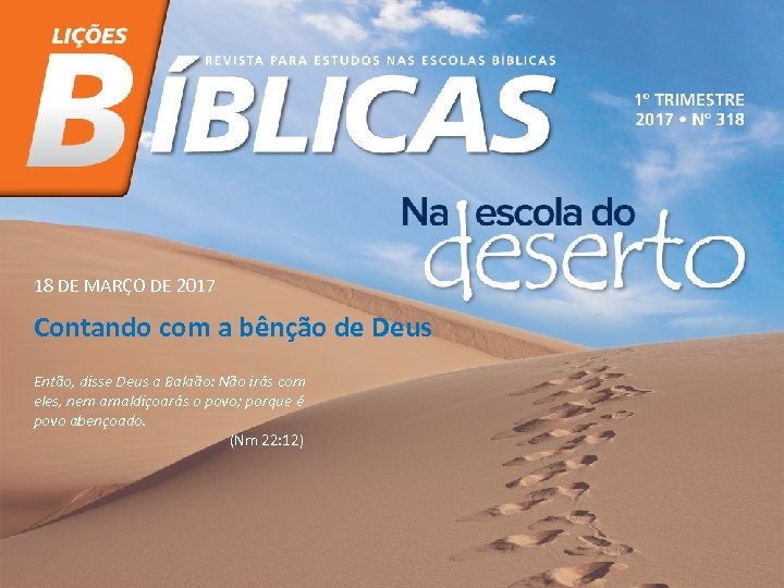 18 DE MARÇO DE 2017 Contando com a bênção de Deus Então, disse Deus