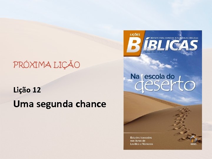 PRÓXIMA LIÇÃO Lição 12 Uma segunda chance 