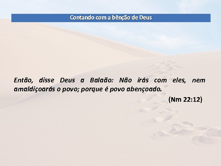 Contando com a bênção de Deus Então, disse Deus a Balaão: Não irás com