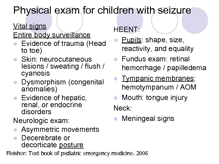 Physical exam for children with seizure Vital signs Entire body surveillance l Evidence of
