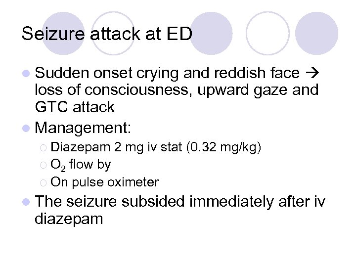 Seizure attack at ED l Sudden onset crying and reddish face loss of consciousness,