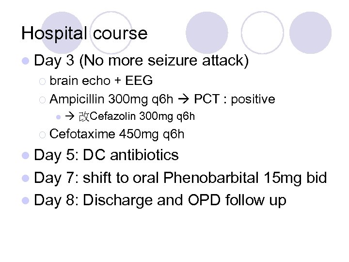 Hospital course l Day 3 (No more seizure attack) ¡ brain echo + EEG