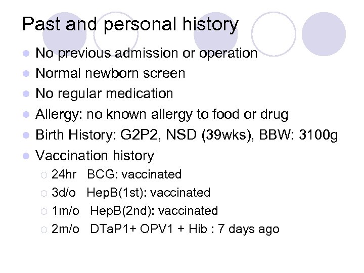 Past and personal history l l l No previous admission or operation Normal newborn