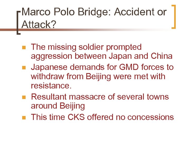 Marco Polo Bridge: Accident or Attack? n n The missing soldier prompted aggression between