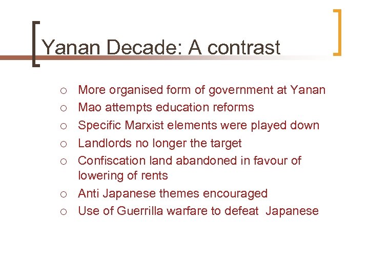 Yanan Decade: A contrast ¡ ¡ ¡ ¡ More organised form of government at