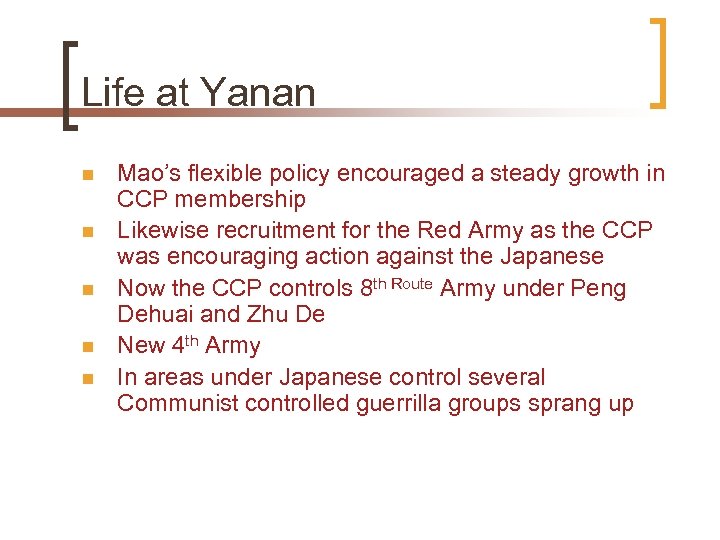 Life at Yanan n n Mao’s flexible policy encouraged a steady growth in CCP