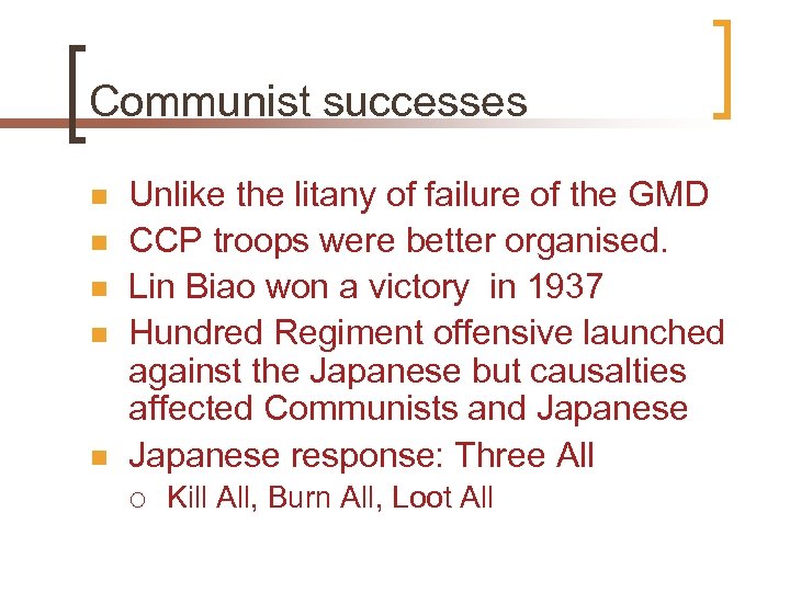 Communist successes n n n Unlike the litany of failure of the GMD CCP