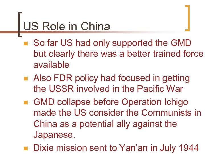 US Role in China n n So far US had only supported the GMD