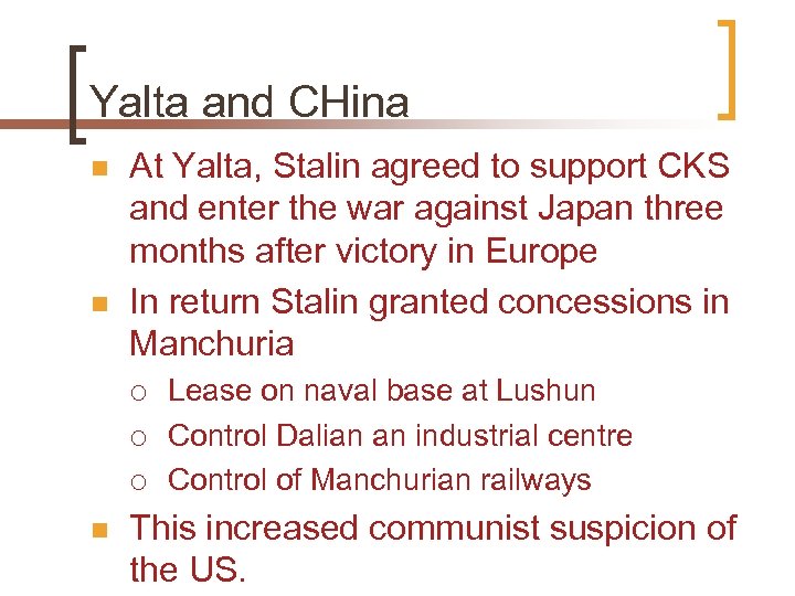 Yalta and CHina n n At Yalta, Stalin agreed to support CKS and enter