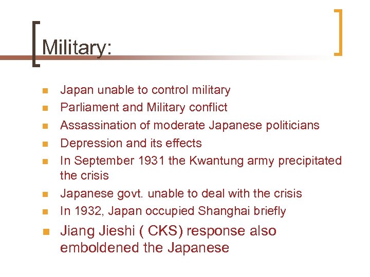 Military: n n n n Japan unable to control military Parliament and Military conflict