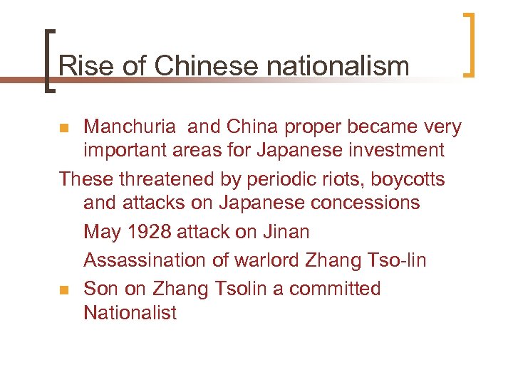 Rise of Chinese nationalism Manchuria and China proper became very important areas for Japanese