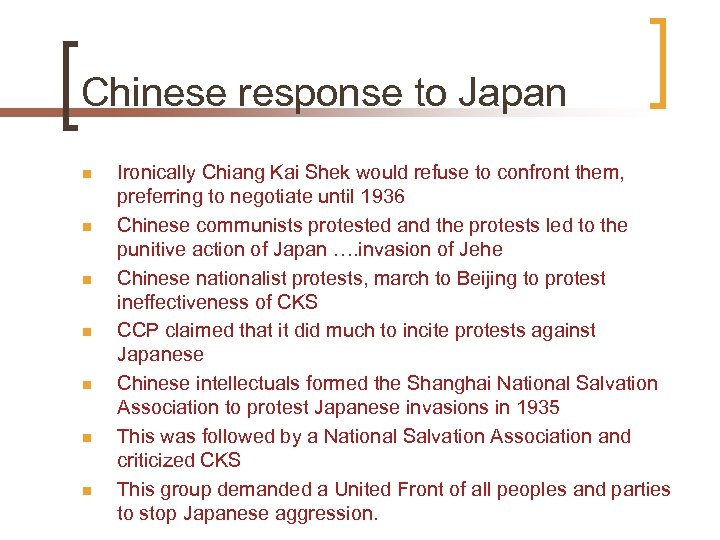 Chinese response to Japan n n n Ironically Chiang Kai Shek would refuse to
