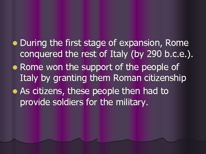 l During the first stage of expansion, Rome conquered the rest of Italy (by