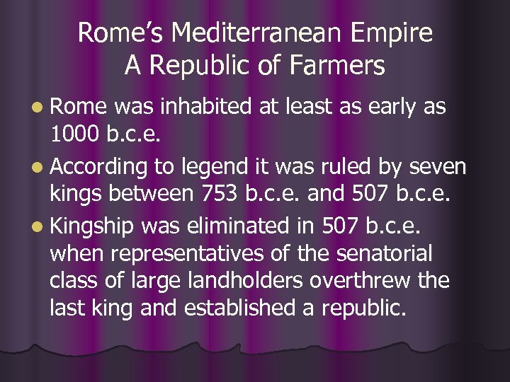Rome’s Mediterranean Empire A Republic of Farmers l Rome was inhabited at least as