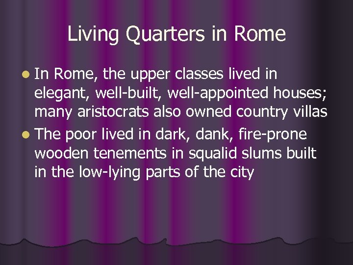Living Quarters in Rome l In Rome, the upper classes lived in elegant, well-built,