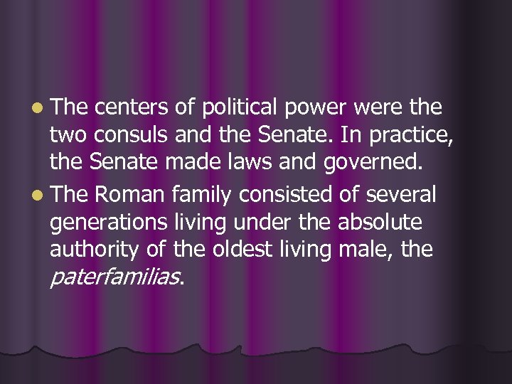 l The centers of political power were the two consuls and the Senate. In