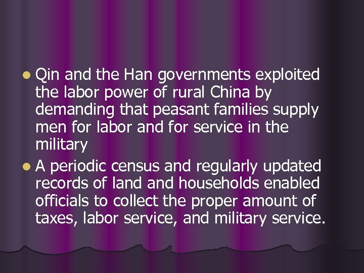 l Qin and the Han governments exploited the labor power of rural China by