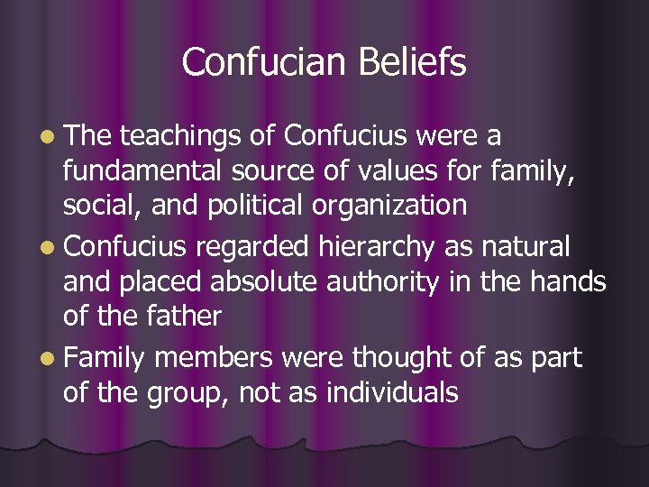 Confucian Beliefs l The teachings of Confucius were a fundamental source of values for