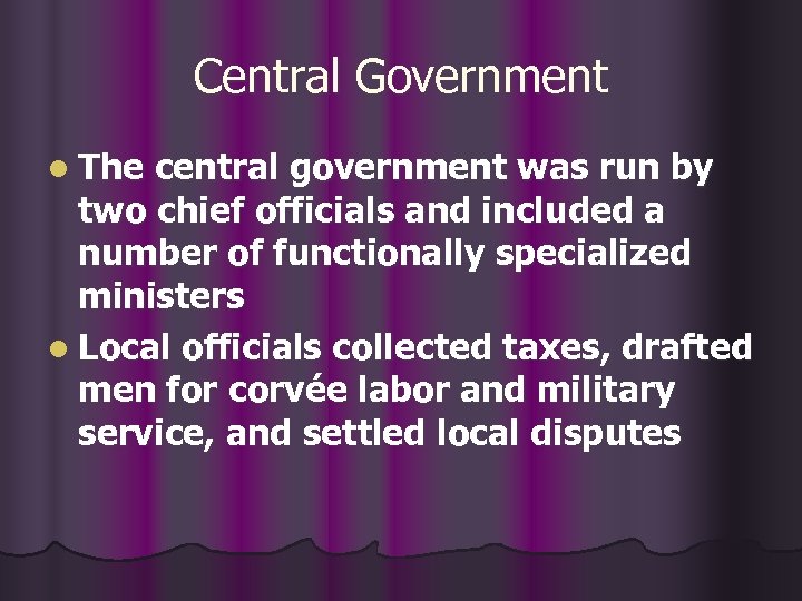 Central Government l The central government was run by two chief officials and included