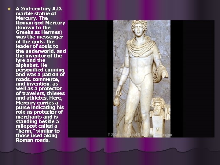 l A 2 nd-century A. D. marble statue of Mercury. The Roman god Mercury