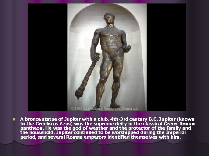 l A bronze statue of Jupiter with a club, 4 th-3 rd century B.