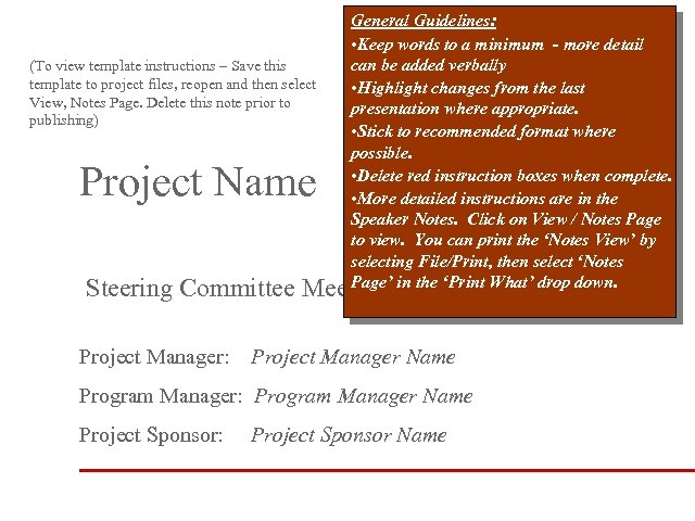 General Guidelines: • Keep words to a minimum - more detail can be added
