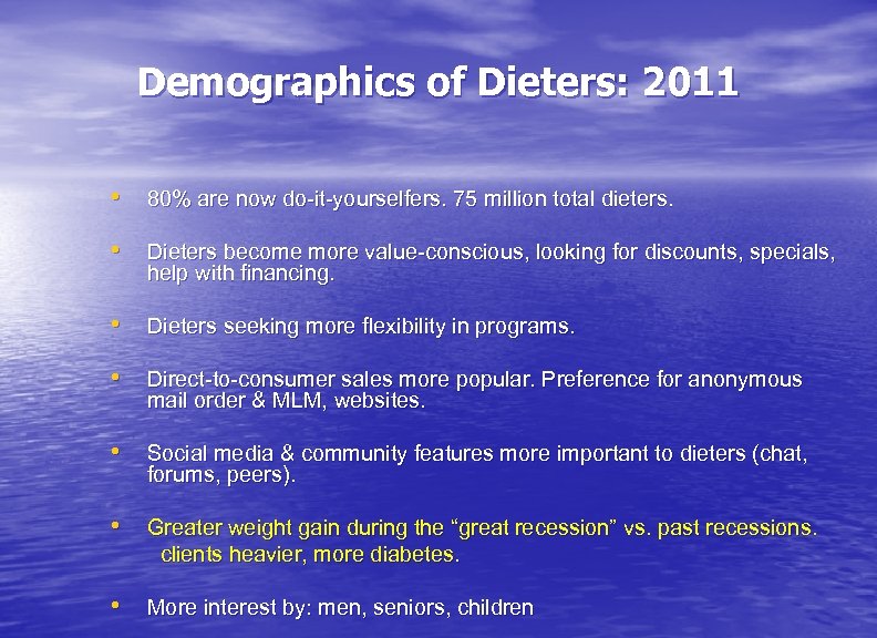 Demographics of Dieters: 2011 • 80% are now do-it-yourselfers. 75 million total dieters. •