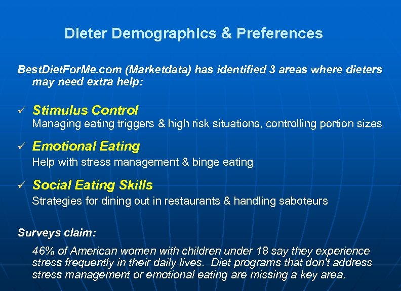 Dieter Demographics & Preferences Best. Diet. For. Me. com (Marketdata) has identified 3 areas