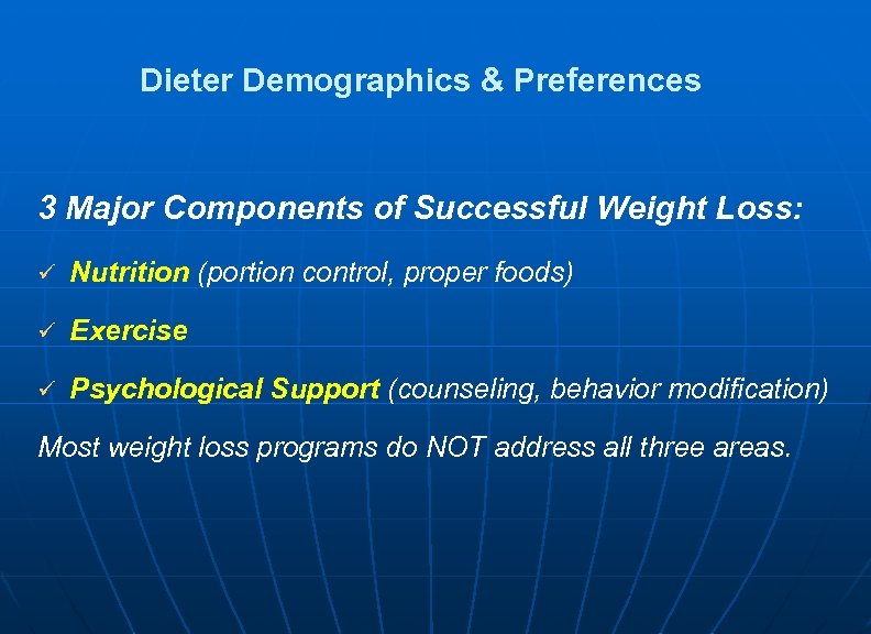 Dieter Demographics & Preferences 3 Major Components of Successful Weight Loss: ü Nutrition (portion