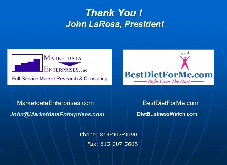 Thank You ! John La. Rosa, President Marketdata. Enterprises. com John@Marketdata. Enterprises. com Best.