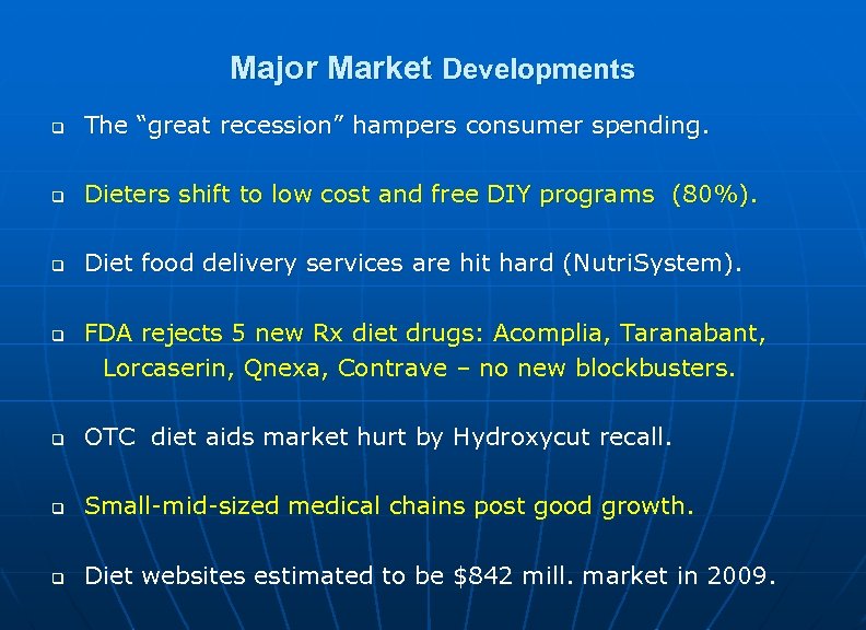 Major Market Developments q The “great recession” hampers consumer spending. q Dieters shift to