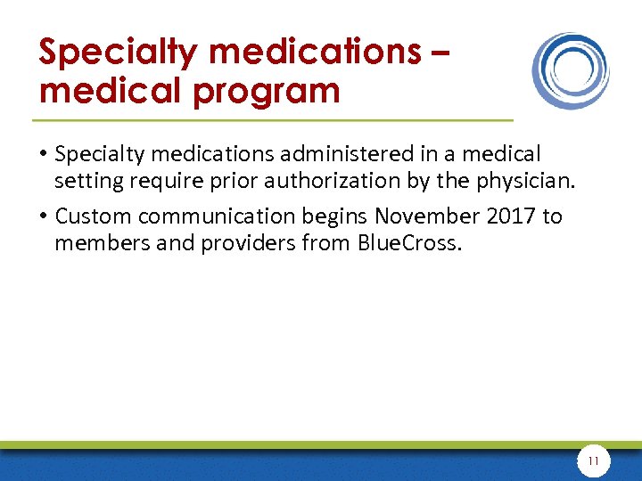 Specialty medications – medical program • Specialty medications administered in a medical setting require