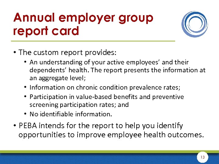 Annual employer group report card • The custom report provides: • An understanding of