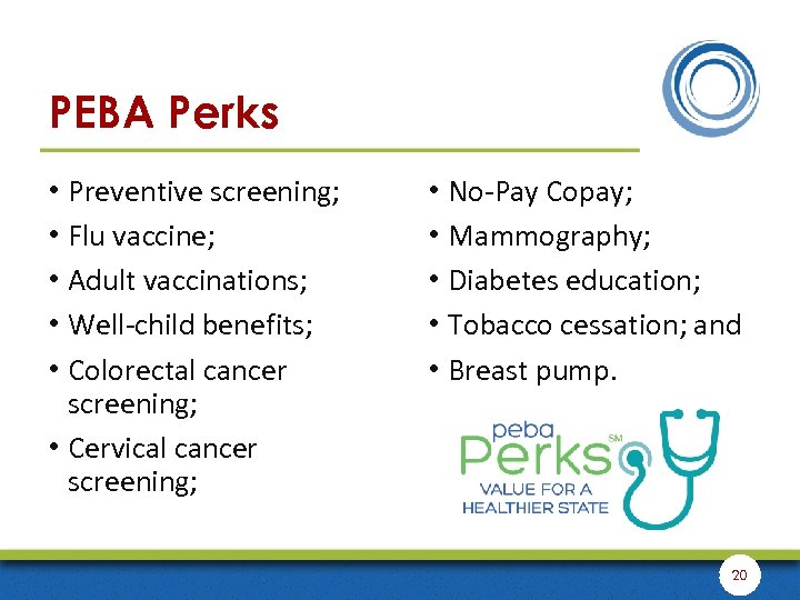 PEBA Perks • Preventive screening; • Flu vaccine; • Adult vaccinations; • Well-child benefits;