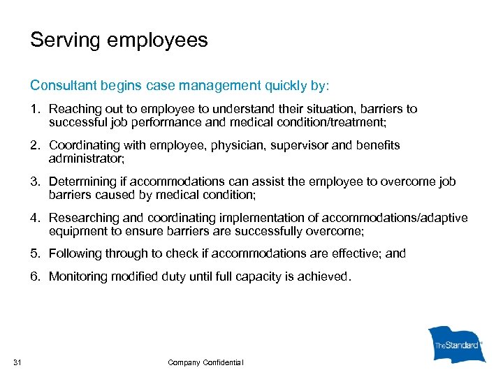 Serving employees Consultant begins case management quickly by: 1. Reaching out to employee to
